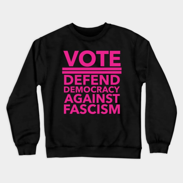 Vote - Defend Democracy Against Fascism - hot pink Crewneck Sweatshirt by Tainted